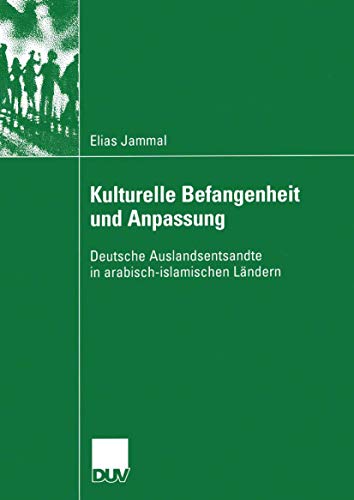Beispielbild fr Kulturelle Befangenheit und Anpassung : Deutsche Auslandsentsandte in arabisch-islamischen Lndern zum Verkauf von Buchpark