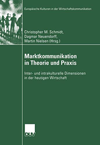 9783824445639: Marktkommunikation in Theorie und Praxis: Inter- und intrakulturelle Dimensionen in der heutigen Wirtschaft: 4 (Europische Kulturen in der Wirtschaftskommunikation, 4)