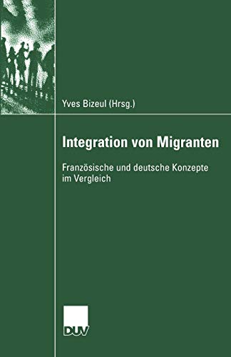 Stock image for Integration Von Migranten: Franzosische Und Deutsche Konzepte Im Vergleich for sale by Chiron Media