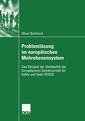 Imagen de archivo de Problemlosung im europaischen Mehrebenensystem : Das Beispiel der Stahlpolitik der Europaischen Gemeinschaft fur Kohle und Stahl (EGKS) a la venta por Chiron Media