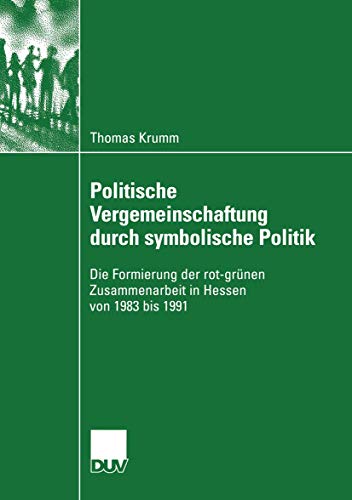 Imagen de archivo de Politische Vergemeinschaftung durch symbolische Politik : Die Formierung der rot-grunen Zusammenarbeit in Hessen von 1983 bis 1991 a la venta por Chiron Media