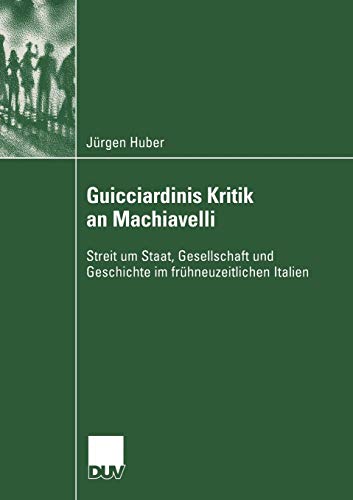 Imagen de archivo de Guicciardinis Kritik an Machiavelli : Streit um Staat, Gesellschaft und Geschichte im fruhneuzeitlichen Italien a la venta por Chiron Media