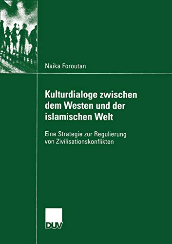 Imagen de archivo de Kulturdialoge zwischen dem Westen und der islamischen Welt : Eine Strategie zur Regulierung von Zivilisationskonflikten a la venta por Chiron Media