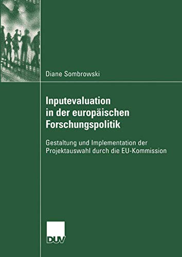 Stock image for Inputevaluation in der europaischen Forschungspolitik : Gestaltung und Implementation der Projektauswahl durch die EU-Kommission for sale by Chiron Media