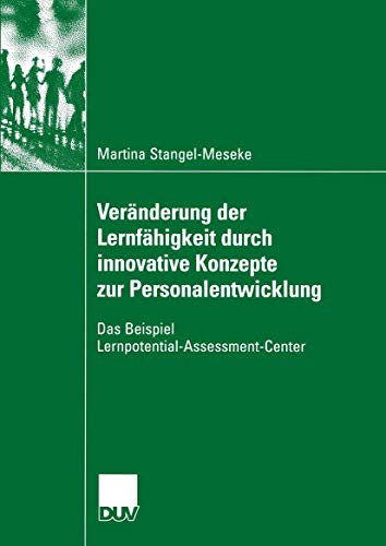 Stock image for Veranderung der Lernfahigkeit durch innovative Konzepte zur Personalentwicklung : Das Beispiel Lernpotential-Assessment-Center for sale by Chiron Media