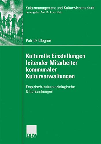 9783824446131: Kulturelle Einstellungen leitender Mitarbeiter kommunaler Kulturverwaltungen: Empirisch-kultursoziologische Untersuchungen