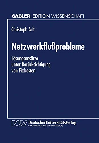 Imagen de archivo de Netzwerkflussprobleme: Loesungsansaetze unter Beruecksichtigung von Fixkosten a la venta por Revaluation Books