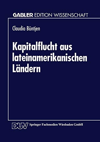 Beispielbild fr Kapitalflucht aus lateinamerikanischen Lndern: Theoretische und empirische Analysen vor dem Hintergrund der Transferproblematik (Gabler Edition Wissenschaft) zum Verkauf von medimops