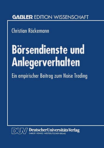 BÃ rsendienste und Anlegerverhalten : Ein empirischer Beitrag zum Noise Trading - RÃ ckemann, Christian