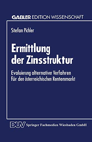 Stock image for Ermittlung der Zinsstruktur: Evaluierung alternativer Verfahren fr den sterreichischen Rentenmarkt for sale by medimops