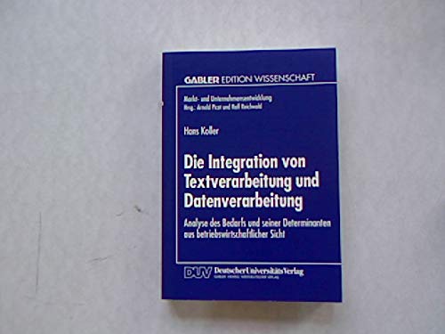 9783824461172: Die Integration von Textverarbeitung und Datenverarbeitung: Analyse des Bedarfs und seiner Determinanten aus betriebswirtschaftlicher Sicht