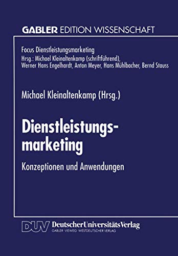 Dienstleistungsmarketing: Konzeptionen und Anwendungen (Fokus Dienstleistungsmarketing) (German Edition) (9783824461189) by Kleinaltenkamp, Michael