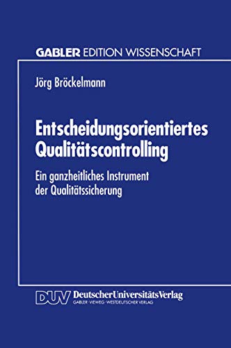 Beispielbild fr Entscheidungsorientiertes Qualitatscontrolling : Ein ganzheitliches Instrument der Qualitatssicherung zum Verkauf von Chiron Media