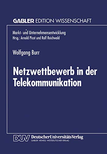 9783824461721: Netzwettbewerb in der Telekommunikation: Chancen und Risiken aus Sicht der konomischen Theorie (Markt- und Unternehmensentwicklung Markets and Organisations) (German Edition)