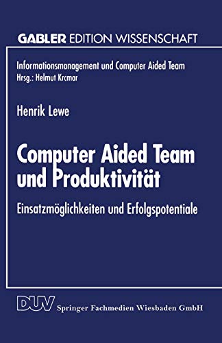 9783824461868: Computer Aided Team und Produktivitt: Einsatzmglichkeiten und Erfolgspotentiale (Informationsmanagement und Computer Aided Team)