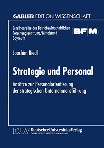 9783824462162: Strategie und Personal: Anstze zur Personalorientierung der strategischen Unternehmensfhrung (Schriftenreihe des Betriebswirtschaftlichen Forschungszentrums/Mittelstand Bayreuth)