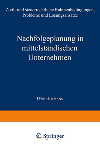 9783824462995: Nachfolgeplanung in mittelstndischen Unternehmen: Zivil- und steuerrechtliche Rahmenbedingungen, Probleme und Lsungsanstze (Schriftenreihe des ... Forschungszentrums/Mittelstand Bayreuth)