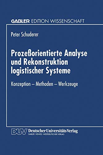 9783824463541: Prozeorientierte Analyse und Rekonstruktion logistischer Systeme: Konzeption - Methoden - Werkzeuge (German Edition)