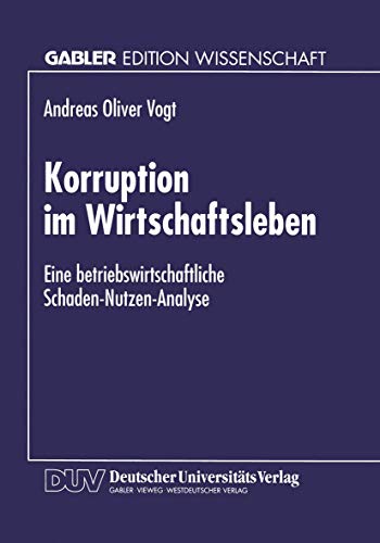 9783824464470: Korruption im Wirtschaftsleben: Eine betriebswirtschaftliche Schaden-Nutzen-Analyse