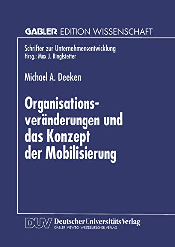 Stock image for Organisationsver?nderungen und das Konzept der Mobilisierung: Theoretische Aussagen und praktische Erkenntnisse aus einer Fallstudie im Bankensektor (Schriften zur Unternehmensentwicklung) for sale by Reuseabook