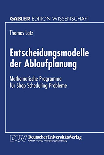 Imagen de archivo de Entscheidungsmodelle der Ablaufplanung: Mathematische Programme fuer Shop-Scheduling-Probleme a la venta por Revaluation Books