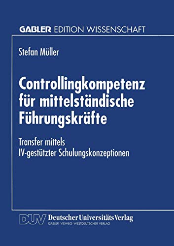 9783824465439: Controllingkompetenz fr Mittelstndische Fhrungskrfte: Transfer mittels IV-gesttzter Schulungskonzeptionen