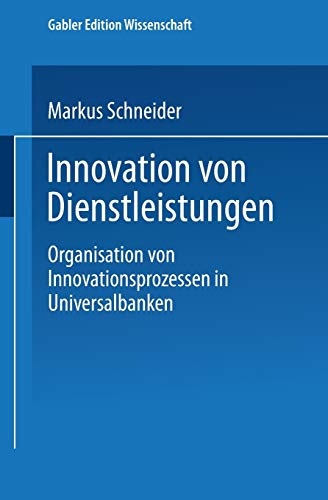 9783824466719: Innovation von Dienstleistungen: Organisation von Innovationsprozessen in Universalbanken (Markt- und Unternehmensentwicklung Markets and Organisations)