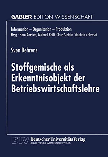 9783824466740: Stoffgemische als Erkenntnisobjekt der Betriebswirtschaftslehre (Information - Organisation - Produktion) (German Edition)