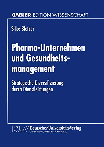 9783824467662: Pharma-Unternehmen und Gesundheitsmanagement: Strategische Diversifizierung durch Dienstleistungen (German Edition)