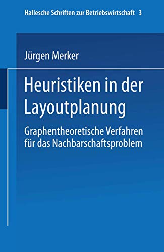 9783824467693: Heuristiken in der Layoutplanung: Graphentheoretische Verfahren fr das Nachbarschaftsproblem (Hallesche Schriften zur Betriebswirtschaft) (German Edition): 3