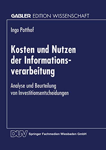 9783824468188: Kosten und Nutzen der Informationsverarbeitung: Analyse und Beurteilung von Investitionsentscheidungen (German Edition)
