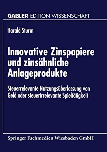 Beispielbild fr Innovative Zinspapiere und zinsahnliche Anlageprodukte : Steuerrelevante Nutzungsuberlassung von Geld oder steuerirrelevante Spieltatigkeit zum Verkauf von Chiron Media