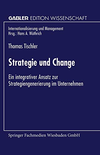 Beispielbild fr Strategie und Change : Ein integrativer Ansatz zur Strategiengenerierung im Unternehmen zum Verkauf von Chiron Media