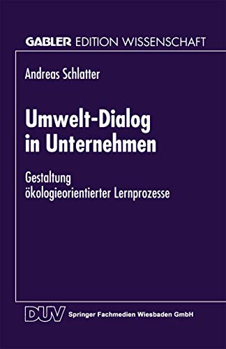 Imagen de archivo de Umwelt-Dialog in Unternehmen: Gestaltung kologieorientierter Lernprozesse (Gabler Edition Wissenschaft) a la venta por medimops