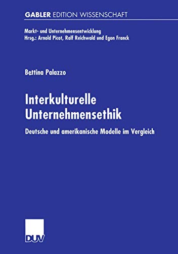 9783824469109: Interkulturelle Unternehmensethik: Deutsche und amerikanische Modelle im Vergleich (Markt- und Unternehmensentwicklung Markets and Organisations)