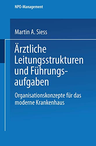 9783824469321: rztliche Leitungsstrukturen und Fhrungsaufgaben: Organisationskonzepte fr das moderne Krankenhaus (NPO-Management) (German Edition)