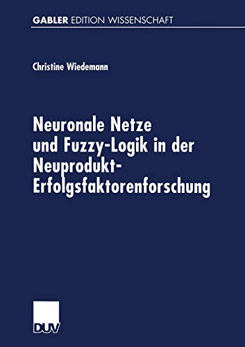 9783824469604: Neuronale Netze und Fuzzy-Logik in der Neuprodukt-Erfolgsfaktorenforschung