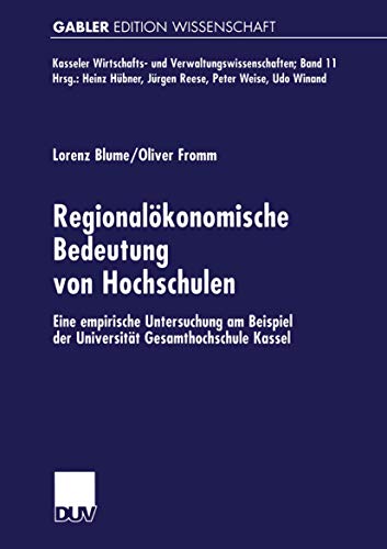 9783824471331: Regionalkonomische Bedeutung von Hochschulen: Eine empirische Untersuchung am Beispiel der Universitt Gesamthochschule Kassel: 11 (Kasseler Wirtschafts- und Verwaltungswissenschaften, 11)