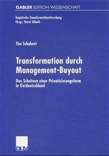 Stock image for Transformation durch Management-Buyout: Das Scheitern einer Privatisierungsform in Ostdeutschland (Empirische Transformationsforschung) for sale by medimops