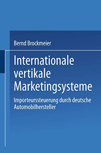 Imagen de archivo de Internationale vertikale Marketingsysteme : Importeurssteuerung durch deutsche Automobilhersteller a la venta por Chiron Media