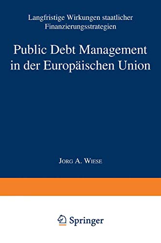 Imagen de archivo de Public Debt Management in der Europischen Union: Langfristige Wirkungen staatlicher Finanzierungsstrategien (Gabler Edition Wissenschaft) (German Edition) a la venta por Lucky's Textbooks