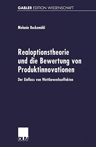 9783824473144: Realoptionstheorie und die Bewertung von Produktinnovationen: Der Einfluss von Wettbewerbseffekten