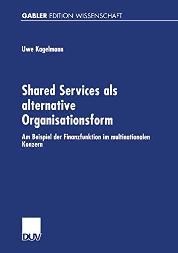 Beispielbild fr Shared Services als alternative Organisationsform. Am Beispiel der Finanzfunktion im multinationalen zum Verkauf von medimops