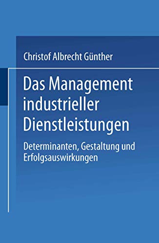 Stock image for Das Management Industrieller Dienstleistungen: Determinanten, Gestaltung und Erfolgsauswirkungen for sale by medimops