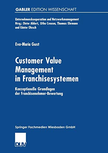 Stock image for Customer Value Management in Franchisesystemen: Konzeptionelle Grundlagen Der Franchisenehmer-Bewertung for sale by Chiron Media