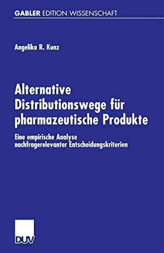 Imagen de archivo de Alternative Distributionswege fur pharmazeutische Produkte : Eine empirische Analyse nachfragerelevanter Entscheidungskriterien a la venta por Chiron Media