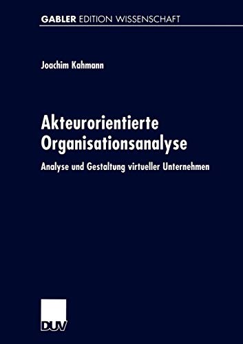 Imagen de archivo de Akteurorientierte Organisationsanalyse : Analyse und Gestaltung virtueller Unternehmen a la venta por Chiron Media