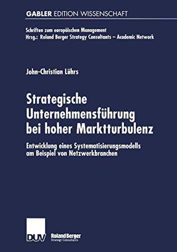 Beispielbild fr Strategische Unternehmensfuhrung bei hoher Marktturbulenz : Entwicklung eines Systematisierungsmodells am Beispiel von Netzwerkbranchen zum Verkauf von Chiron Media