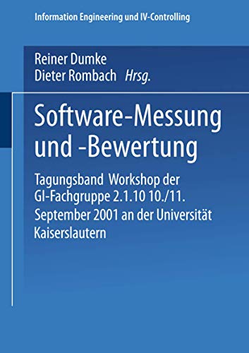 Beispielbild fr Software-Messung und -Bewertung: Tagungsband Workshop der GI-Fachgruppe 2.1.10. vom 10./11. Sept. 01 a.d. Univ. Kaiserslautern (Information Engineering und IV-Controlling) zum Verkauf von medimops