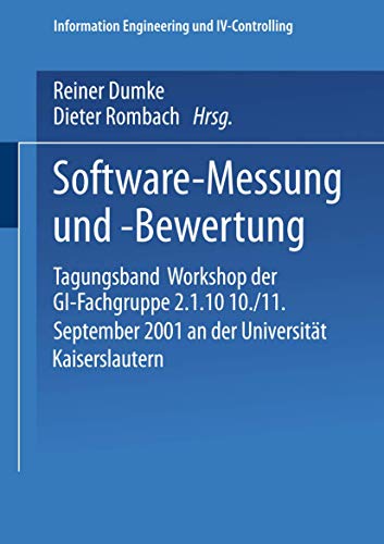 Stock image for Software-Messung und -Bewertung: Tagungsband Workshop der GI-Fachgruppe 2.1.10. vom 10./11. Sept. 01 a.d. Univ. Kaiserslautern (Information Engineering und IV-Controlling) for sale by medimops